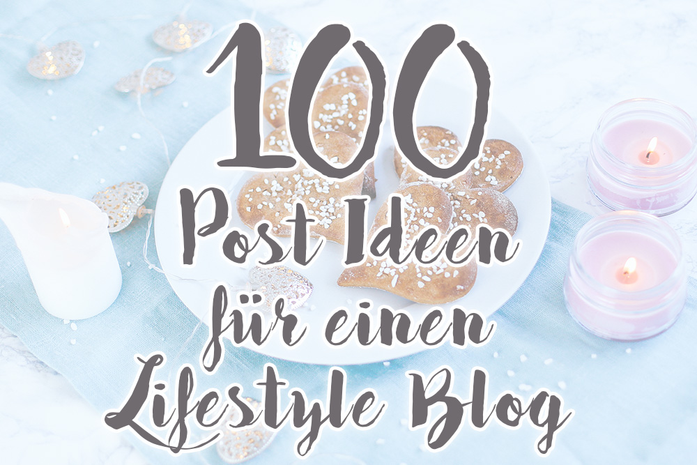 100 Post Ideen für einen Lifestyle Blog, Fashion Blogger Tipps, Beauty Blog Ideen, Food Blog Inspiration, Travel Blog Beiträge, Fitness Blog, whoismocca.com