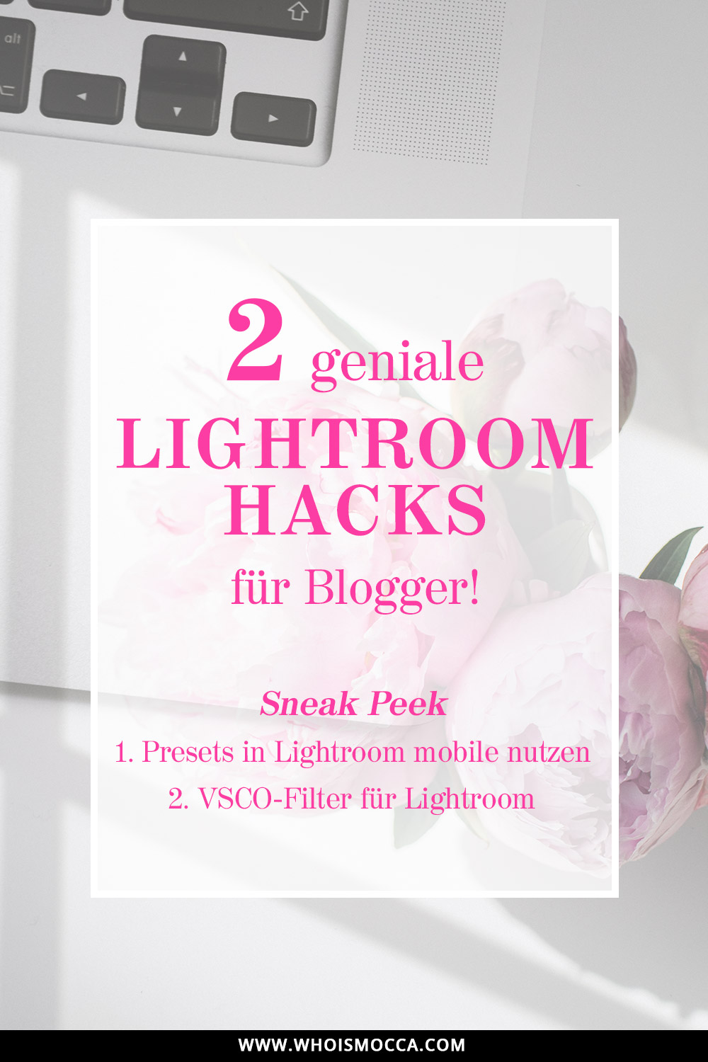 Lightroom Tipps und Hacks, Blogger Fotos mit Lightroom bearbeiten, Blog Bilder VSCO App Filter, VSCO Filter für Lightroom, Blog Filter erstellen, Blog Fotos Stil finden, Blogger Hacks, www.whoismocca.com