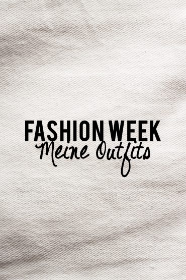 Fashion Week Berlin: Meine Outfits der Fashion Week Woche Fashion Week Berlin: Meine Outfits der Fashion Week Woche