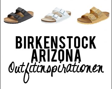 3 Outfit Inspirationen mit Birkenstock Arizona Schuhen 3 Outfit Inspirationen mit Birkenstock Arizona Schuhen