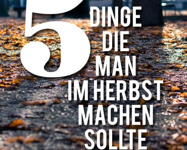 5 Dinge, die man im Herbst machen sollte 5 Dinge, die man im Herbst machen sollte