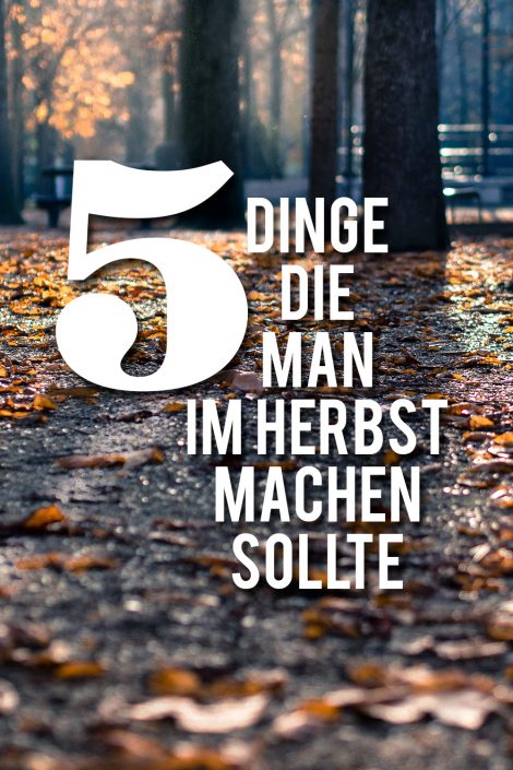 5 Dinge, die man im Herbst machen sollte 5 Dinge, die man im Herbst machen sollte