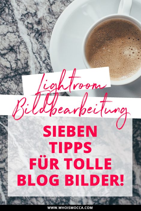 Lightroom Bildbearbeitung: 7 Tipps für tolle Blog Bilder Lightroom Bildbearbeitung: 7 Tipps für tolle Blog Bilder
