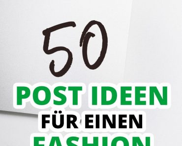 50 Post Ideen für einen Fashion Blog 50 Post Ideen für einen Fashion Blog