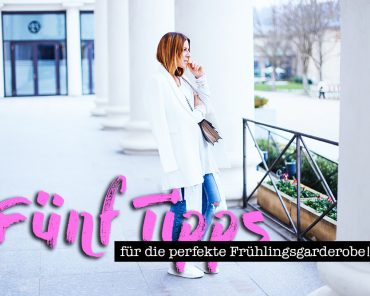 5 Tipps für die perfekte Frühlingsgarderobe! 5 Tipps für die perfekte Frühlingsgarderobe!
