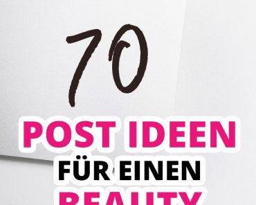 70 Post Ideen für einen Beauty Blog 70 Post Ideen für einen Beauty Blog
