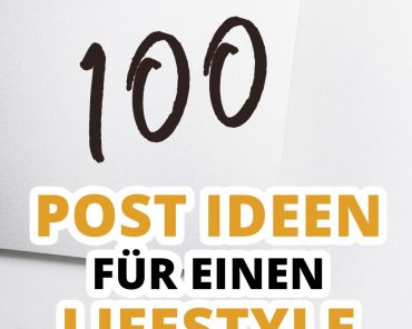 100 Post Ideen für einen Lifestyle Blog 100 Post Ideen für einen Lifestyle Blog