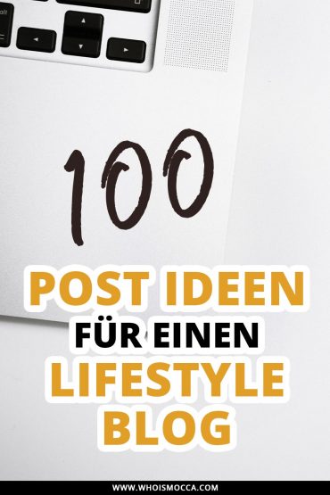 100 Post Ideen für einen Lifestyle Blog 100 Post Ideen für einen Lifestyle Blog