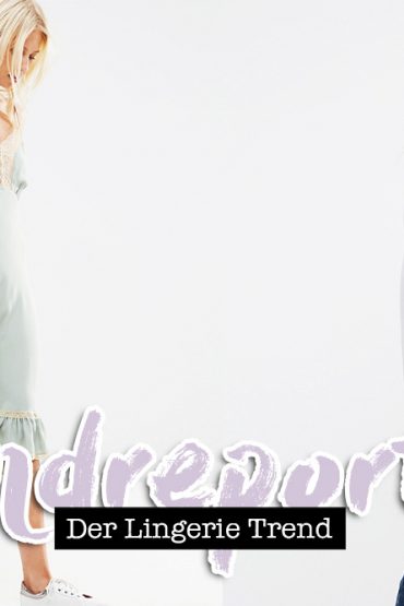 Der Lingerie Trend: So trägt man Slip Dresses, Spitze und Seiden Tops im Alltag! Der Lingerie Trend: So trägt man Slip Dresses, Spitze und Seiden Tops im Alltag!