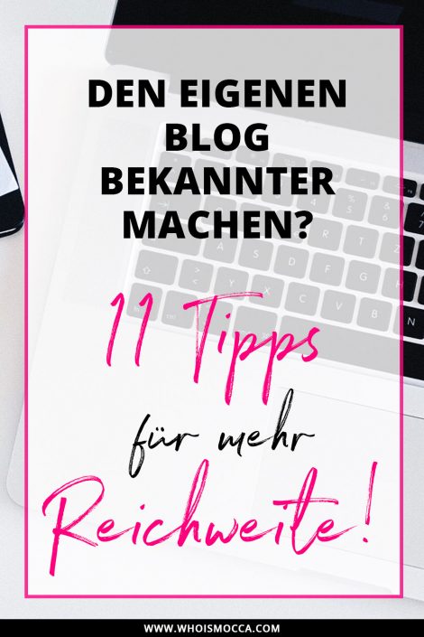 Den eigenen Blog bekannter machen? 11 Tipps für mehr Reichweite! Den eigenen Blog bekannter machen? 11 Tipps für mehr Reichweite!