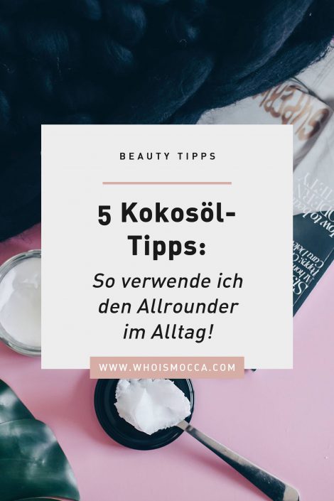5 Kokosöl-Tipps: So verwende ich den Allrounder im Alltag! 5 Kokosöl-Tipps: So verwende ich den Allrounder im Alltag!