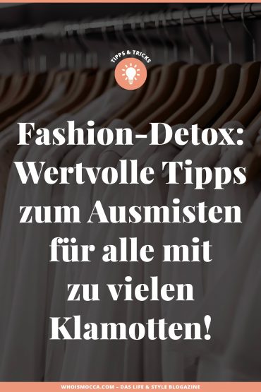 Fashion-Detox: Wertvolle Tipps zum Ausmisten für alle mit zu vielen Klamotten! Fashion-Detox: Wertvolle Tipps zum Ausmisten für alle mit zu vielen Klamotten!