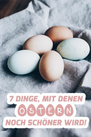 7 Dinge, mit denen Ostern noch schöner wird! 7 Dinge, mit denen Ostern noch schöner wird!