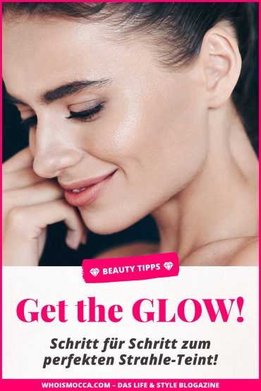 Get the Glow: So klappt es mit dem Strahle-Teint! Get the Glow: So klappt es mit dem Strahle-Teint!