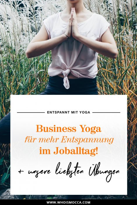 Business Yoga für mehr Entspannung im Joballtag! Business Yoga für mehr Entspannung im Joballtag!