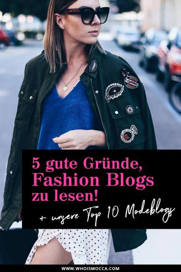 5 gute Gründe, Fashion Blogs zu lesen! (+ unsere Top 10 Modeblogs) 5 gute Gründe, Fashion Blogs zu lesen! (+ unsere Top 10 Modeblogs)