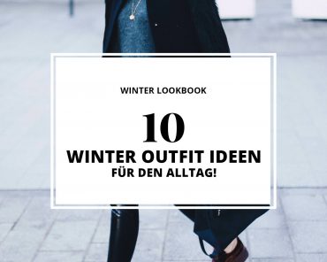 Lookbook: 10 stylische Winter Outfit Ideen für den Alltag! Lookbook: 10 stylische Winter Outfit Ideen für den Alltag!