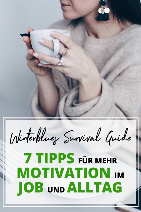Winterblues Survival Guide: 7 Tipps für mehr Motivation im Job und Alltag! Winterblues Survival Guide: 7 Tipps für mehr Motivation im Job und Alltag!