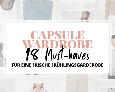 Capsule Wardrobe: 18 Must-haves für eine frische Frühlingsgarderobe Capsule Wardrobe: 18 Must-haves für eine frische Frühlingsgarderobe