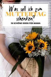 Was soll ich zum Muttertag schenken? 10 schöne Ideen für ...