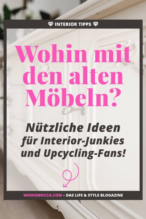 Wohin mit den alten Möbeln? Tipps für Interior-Junkies und Upcycling-Fans! Wohin mit den alten Möbeln? Tipps für Interior-Junkies und Upcycling-Fans!
