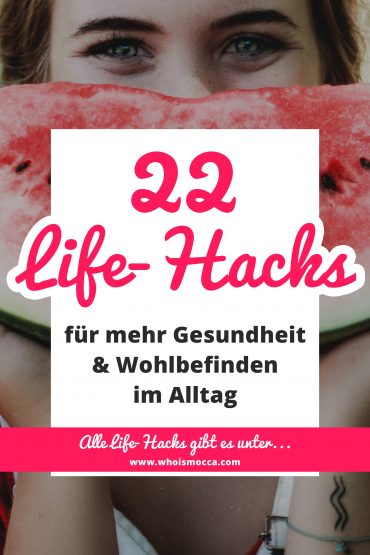 22 sinnvolle Life-Hacks für mehr Gesundheit und Wohlbefinden im Alltag! 22 sinnvolle Life-Hacks für mehr Gesundheit und Wohlbefinden im Alltag!