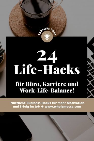 Die 24 besten Life-Hacks für Büro, Karriere und Work-Life-Balance! Die 24 besten Life-Hacks für Büro, Karriere und Work-Life-Balance!