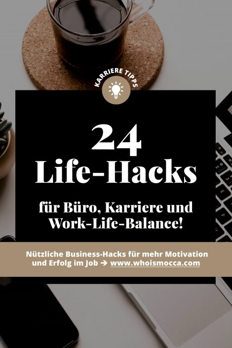 Die 24 besten Life-Hacks für Büro, Karriere und Work-Life-Balance! Die 24 besten Life-Hacks für Büro, Karriere und Work-Life-Balance!