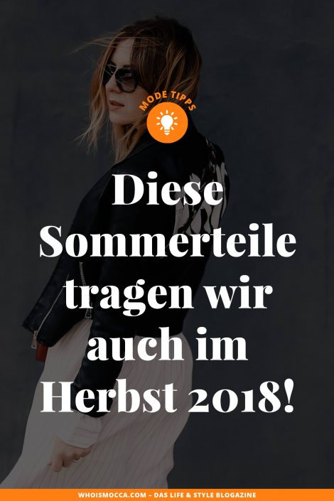 Herbstmode 2018: Diese Sommerteile tragen wir auch im Herbst! Herbstmode 2018: Diese Sommerteile tragen wir auch im Herbst!