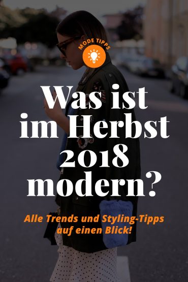 Was ist im Herbst 2018 modern? Alle Trends und Styling-Tipps auf einen Blick! Was ist im Herbst 2018 modern? Alle Trends und Styling-Tipps auf einen Blick!