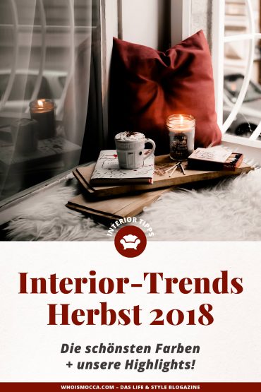 Interior-Trends im Herbst 2018: Die schönsten Farben + unsere Highlights! Interior-Trends im Herbst 2018: Die schönsten Farben + unsere Highlights!