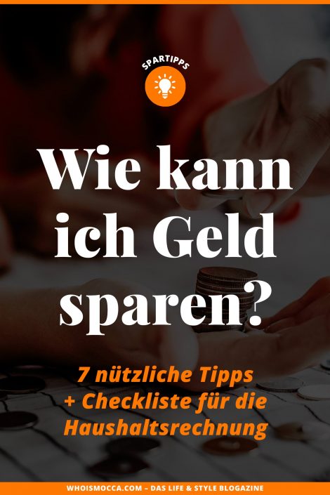 Geld sparen im Alltag: 7 nützliche Tipps + Checkliste für die Haushaltsrechnung! Geld sparen im Alltag: 7 nützliche Tipps + Checkliste für die Haushaltsrechnung!