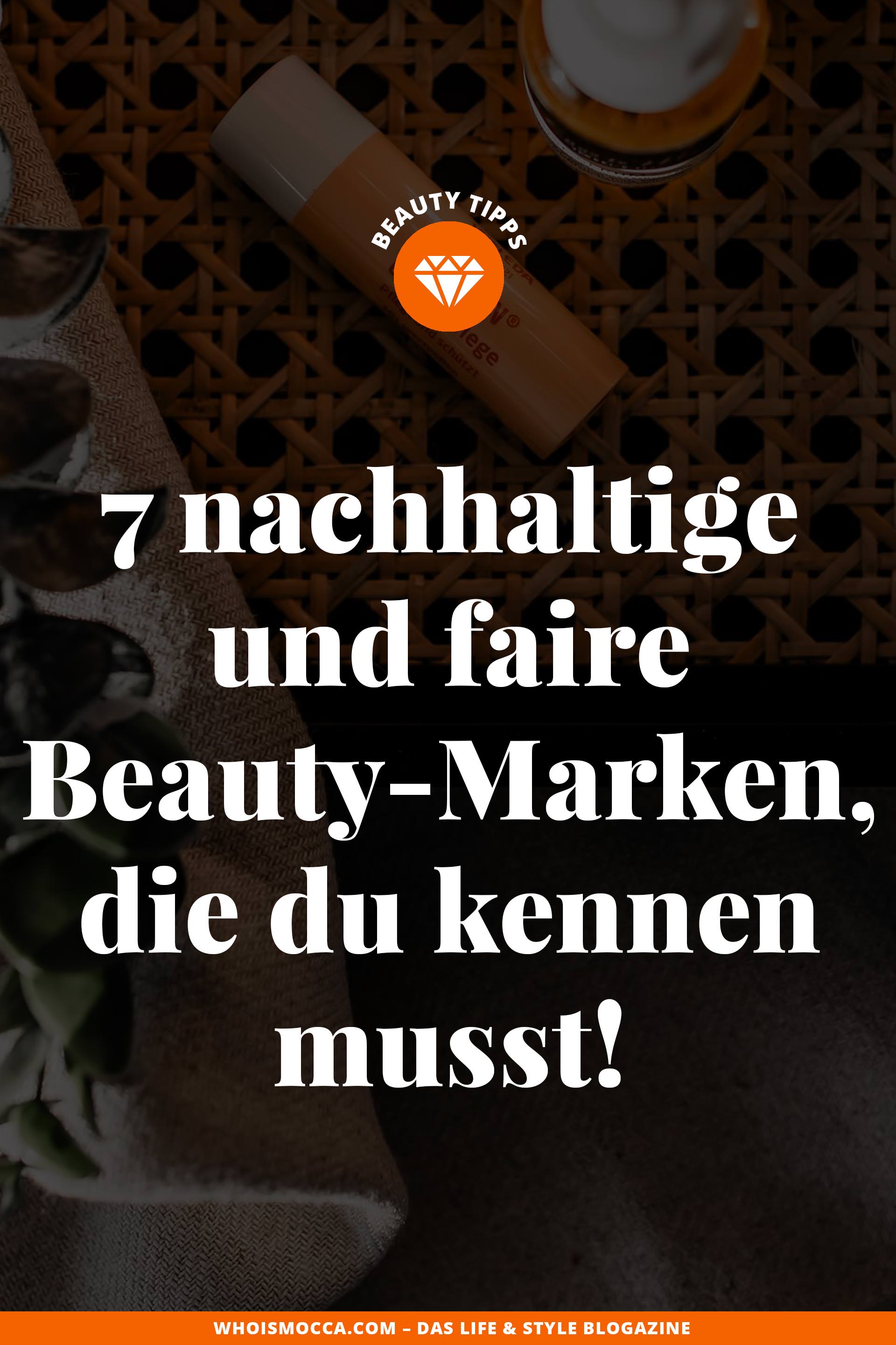 Am Beauty Blog habe ich heute 7 nachhaltige und faire Beauty-Marken aufgelistet, die du kennen musst! Ich verrate dir die wichtigsten Infos der Beauty-Brands und stelle dir meine Lieblingsprodukte vor. www.whoismocca.com #fairbeauty #nachhaltigkeit #beautymarken #beautyprodukte