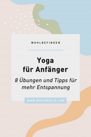 Yoga für Anfänger: 8 Übungen und Tipps für mehr Entspannung Yoga für Anfänger: 8 Übungen und Tipps für mehr Entspannung