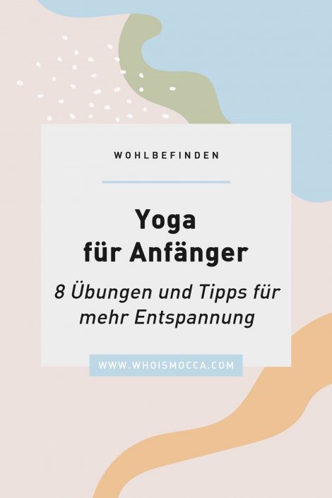 Yoga für Anfänger: 8 Übungen und Tipps für mehr Entspannung Yoga für Anfänger: 8 Übungen und Tipps für mehr Entspannung