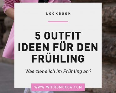 Lookbook: 5 Outfit Ideen für den Frühling Lookbook: 5 Outfit Ideen für den Frühling