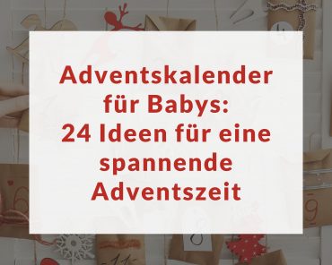 Adventskalender für Babys: 24 Ideen für eine spannende Adventszeit Adventskalender für Babys: 24 Ideen für eine spannende Adventszeit